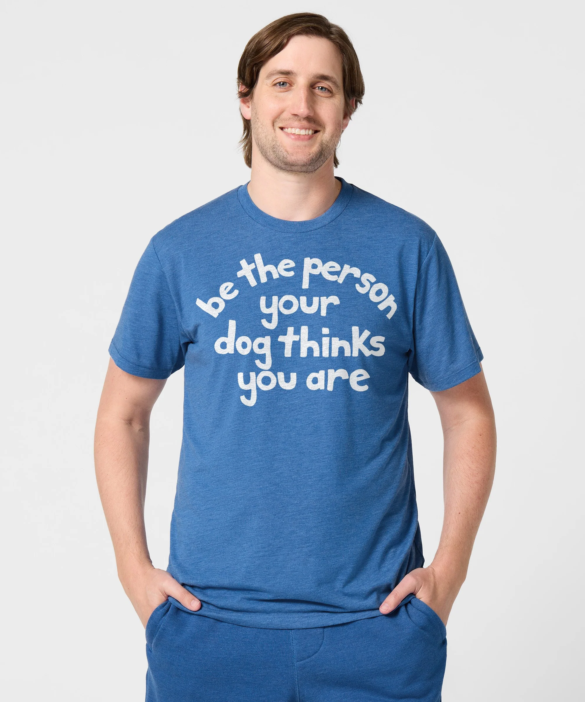 Be The Person Your Dog Thinks You Are - Image 3